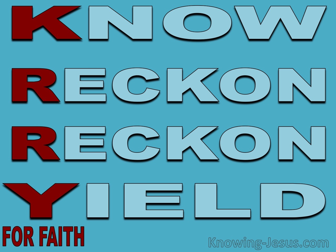 Romans 6:9 to 13 K-RR-Y Know Reckon Yield (aqua)